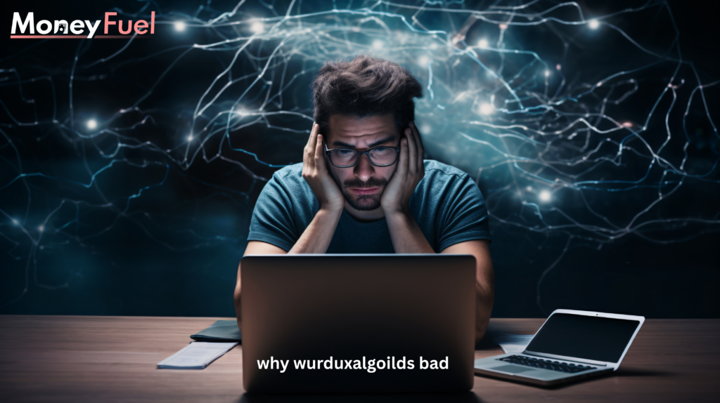 Why Wurduxalgoilds Bad